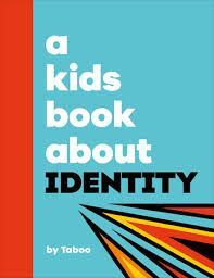 A KIDS BOOK ABOUT IDENTITY