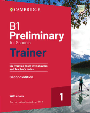 FIRST FOR SCHOOLS TRAINER 2  SIX PRACTICE TESTS WITH ANSWERS AND TEACHER?S NOTES