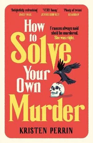 HOW TO SOLVE YOUR OWN MURDER