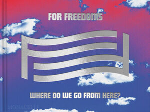 FOR FREEDOMS. WHERE DO WE GO FROM HERE?