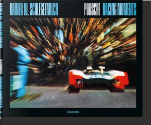 RAINER W. SCHLEGELMILCH. PORSCHE RACING MOMENTS