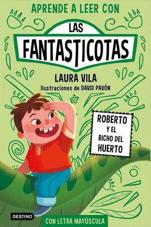 APRENDE A LEER CON LAS FANTASTICOTAS 10. ROBERTO Y EL BICHO DEL HUERTO