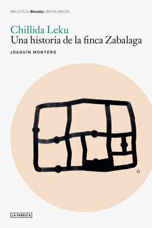 CHILLIDA LEKU.  UNA HISTORIA DE LA FINCA ZABALAGA