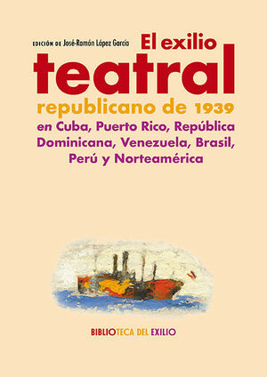 EXILIO TEATRAL REPUBLICANO DE 1939 EN CUBA, PUERTO RICO, REPÚBLICA DOMINICANA,