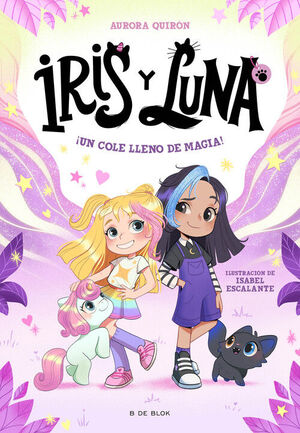 IRIS Y LUNA: CUIDADORAS DE CACHORRITOS MAGICOS 1 - ¡UN COLE LLENO DE MAGIA!