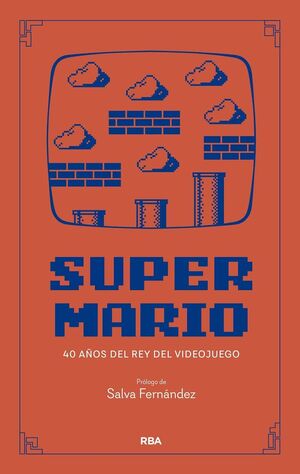 SUPER MARIO. EL REY DE LOS VIDEOJUEGOS