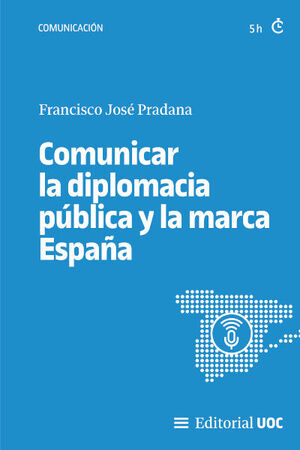 COMUNICAR LA DIPLOMACIA PUBLICA Y LA MARCA ESPAÑA