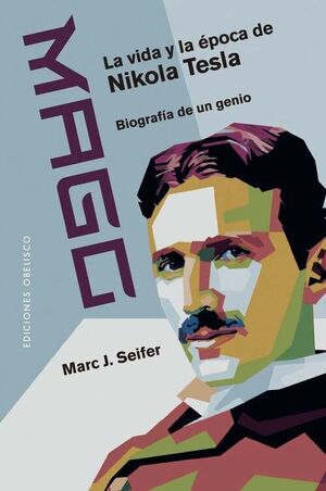 MAGO. LA VIDA Y LA ÈPOCA DE NIKOLA TESLA