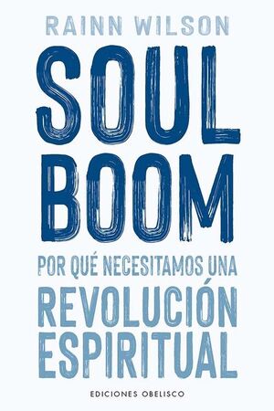 SOUL BOOM POR QUÈ NECESITAMOS UNA REVOLUCIÓN ESPIRITUAL