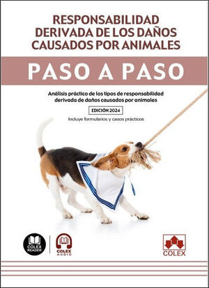 RESPONSABILIDAD DERIVADA DE LOS DAÑOS CAUSADOS POR ANIMALES. PASO A PASO (1.ª ED