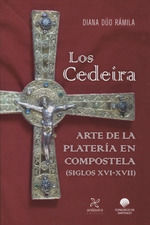 LOS CEDEIRA. ARTE EN LA PLATERIA EN COMPOSTELA SIGLOS XVI-XVII