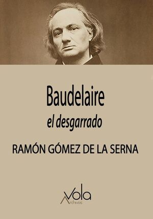 BAUDELAIRE, EL DESGARRADO