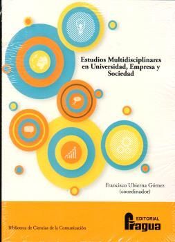 ESTUDIOS MULTIDISCIPLINARES EN UNIVERSIDAD, EMPRESA Y SOCIEDAD