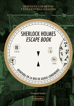 SHERLOCK HOLMES ESCAPE BOOK. AVENTURA EN LA RED DE AGUAS LONDINEN