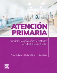 ATENCIÓN PRIMARIA. (9ª EDIC.) PRINCIPIOS,ORGANIZACIÓN Y MÉTODOS EN MEDICINA DE FAMILIA