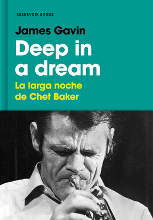 DEEP IN A DREAM LA LARGA NOCHE DE CHET BAKER