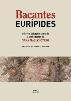 BACANTES (BILINGÜE, ANOTADA Y COMENTARIO DE SARA MACÍAS OTERO)