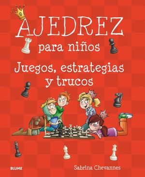 AJEDREZ PARA NIÑOS JUEGOS, ESTRATEGIAS Y TRUCOS