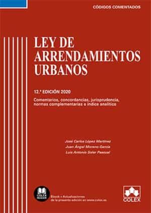 LEY DE ARRENDAMIENTOS URBANOS - CÓDIGO COMENTADO (EDICIÓN 2020)