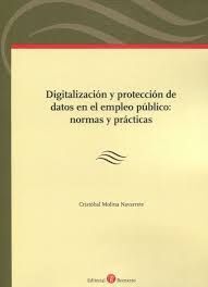 DIGITALIZACION Y PROTECCION DE DATOS EN EL EMPLEO PUBLICO: NORMAS Y PRACTICAS