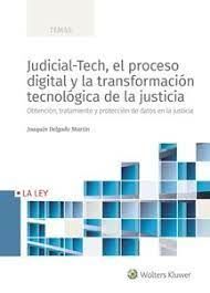 JUDICIAL-TECH, EL PROCESO DIGITAL Y LA TRANSFORMACIÓN TECNOLÓGICA