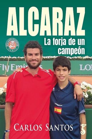 ALCARAZ LA FORJA DE UN CAMPEÓN