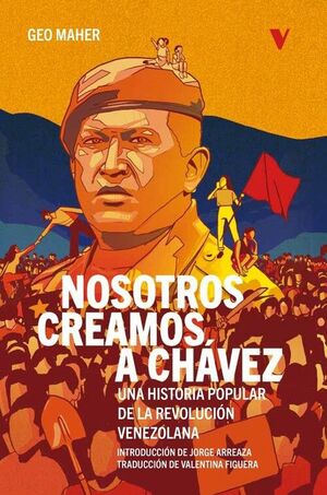NOSOTROS CREAMOS A CHAVEZ