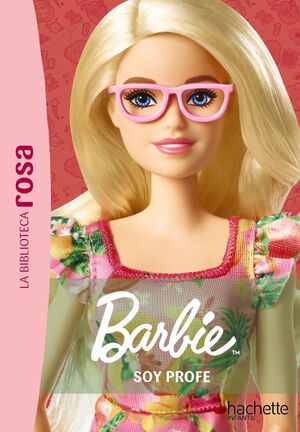 LA BIBLIOTECA ROSA 1. BARBIE SOY PROFE