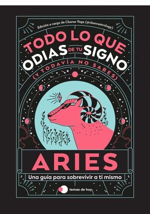 ARIES: TODO LO QUE ODIAS DE TU SIGNO Y TODAVÍA NO SABES