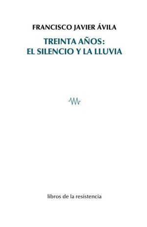 TREINTA AÑOS. EL SILENCIO Y LA LLUVIA