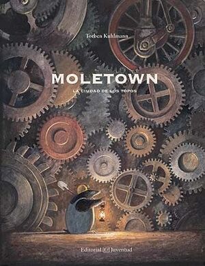 MOLETOWN. LA CIUDAD DE LOS TOPOS