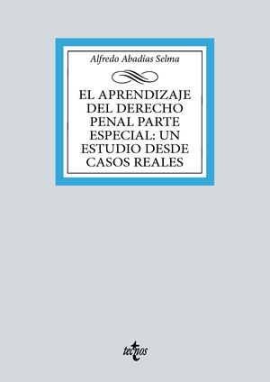 APRENDIZAJE DEL DERECHO PENAL PARTE ESPECIAL, EL: UN ESTUDIO DESDE CASOS REALES