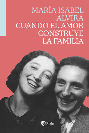 CUANDO EL AMOR CONSTRUYE LA FAMILIA