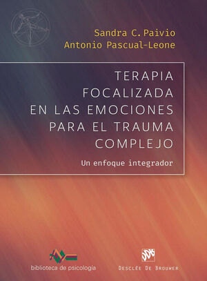 TERAPIA FOCALIZADA EN LAS EMOCIONES PARA EL TRAUMA COMPLEJO. UN ENFOQUE INTEGRAD