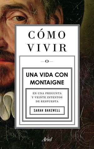 COMO VIVIR  UNA VIDA CON MONTAIGNE   6ª EDIC.