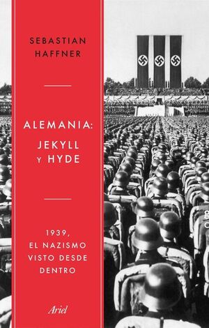 ALEMANIA: JEKYLL Y HYDE. 1939, EL NAZISMO VISTO DESDE DENTRO