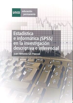 ESTADÍSTICA E INFORMÁTICA (SPSS) EN LA INVESTIGACIÓN DESCRIPTIVA E INFERENCIAL