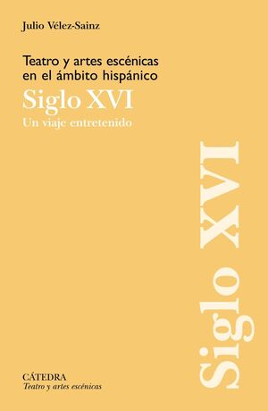 TEATRO Y ARTES ESCENICAS EN EL AMBITO HISPANICO. SIGLO   XVI.UN VIAJE ENTRETENIDO