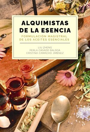 ALQUIMISTAS DE LA ESENCIA. FORMULACION MAGISTRAL DE LOS ACEITES E