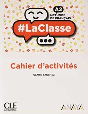 #LA CLASSE A2. CAHIER D'ACTIVITÉS. MÉTHODE DE FRANÇAIS