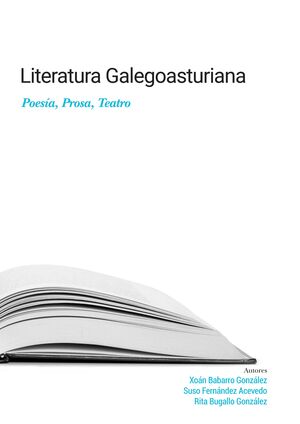 LITERATURA GALEGOASTURIANA. POESIA, PROSA, TEATRO