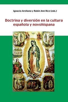 DOCTRINA Y DIVERSIÓN EN LA CULTURA ESPAÑOLA Y NOVOHISPANA