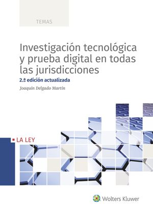 INVESTIGACION TECNOLOGICA Y PRUEBA DIGITAL EN TODAS LAS JURISDICCIONES