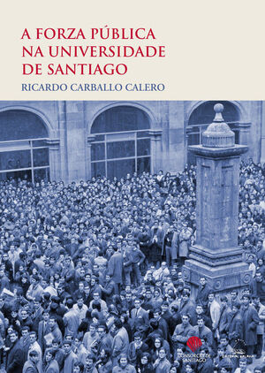 A FORZA PUBLICA NA UNIVERSIDADE DE SANTIAGO.29-I-1931 DATOS E DOCUMENTOS