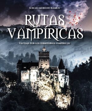 RUTAS VAMPIRICAS. UN VIAJE POR LOS TERRITORIOS VAMPIRICOS