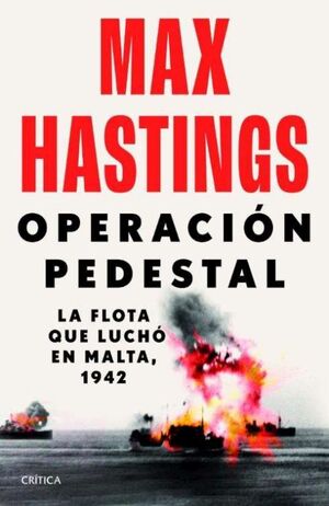 OPERACIÓN PEDESTAL. LA FLOTA QUE LUCHÓ EN MALTA, 1942