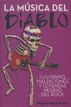 LA MÚSICA DEL DIABLO: SATANISMO, MALDICIONES Y LEYENDAS NEGRAS DEL ROCK