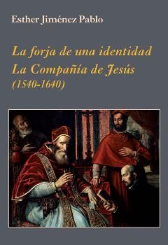 LA FORJA DE UNA IDENTIDAD LA COMPAÑÍA DE JESÚS 1540 1640
