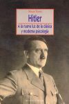 HITLER A LA NUEVA LUZ DE LA CASICA Y MODERNA PSICOLOGIA