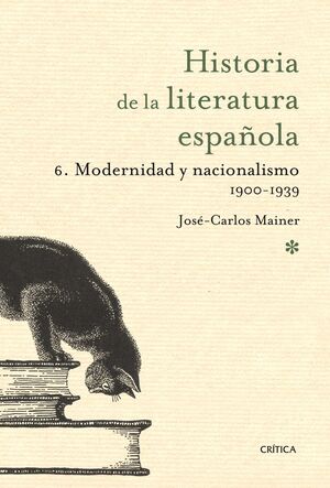 MODERNIDAD Y NACIONALISMO 1900- 1939 HISTORIA LITERATURA ESPAÑOLA 6